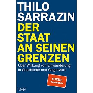 Sarrazin, Thilo Der Staat an seinen Grenzen: Über Wirkung von Einwanderung in Geschichte und Gegenwart Sarrazin, Thilo Der Staat an seinen Grenzen: Über Wirkung von Einwanderung in Geschichte und Gegenwart