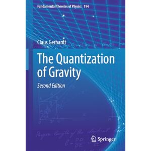 Gerhardt, Claus The Quantization of Gravity (Fundamental Theories of Physics, 194) Gerhardt, Claus The Quantization of Gravity (Fundamental Theories of Physics, 194)