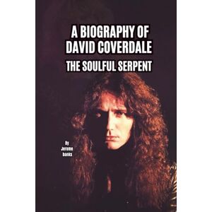 Banks, Jerome A BIOGRAPHY OF DAVID COVERDALE: THE SOULFUL SERPENT Banks, Jerome A BIOGRAPHY OF DAVID COVERDALE: THE SOULFUL SERPENT