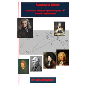 Djordjevic, Nik Newton’s Heirs: Beacons of Scientific Light During the 18th Century Enlightenment Djordjevic, Nik Newton’s Heirs: Beacons of Scientific Light During the 18th Century Enlightenment