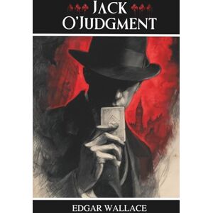 Wallace, Edgar Jack O'Judgment: A Classic British Crime Thriller Wallace, Edgar Jack O'Judgment: A Classic British Crime Thriller