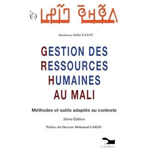 Kanté, Aboubacar Sidiki Gestion Des Ressources Humaines Au Mali: Méthodes et outils adaptés au contexte Kanté, Aboubacar Sidiki Gestion Des Ressources Humaines Au Mali: Méthodes et outils adaptés au contexte