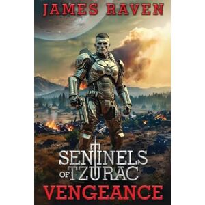 Raven, James Vengeance: Sentinels of Tzurac saga book 4 Raven, James Vengeance: Sentinels of Tzurac saga book 4