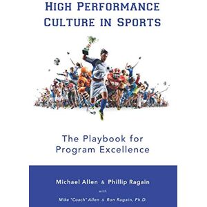 Allen, Michael High Performance Culture in Sports: The Playbook for Achieving Program Excellence Allen, Michael High Performance Culture in Sports: The Playbook for Achieving Program Excellence