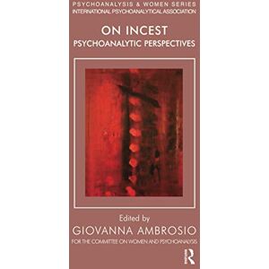 Ambrosio, Giovanna On Incest: Psychoanalytic Perspectives (Psychoanalysis and Women Series) Ambrosio, Giovanna On Incest: Psychoanalytic Perspectives (Psychoanalysis and Women Series)