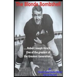 Wilson The Blonde Bombshell: Robert Joseph Hirsch...one of the greatest of the Greatest Generation. Wilson The Blonde Bombshell: Robert Joseph Hirsch...one of the greatest of the Greatest Generation.