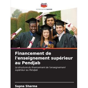 Sharma, Sapna Financement de l'enseignement supérieur au Pendjab: La structure du financement de l'enseignement supérieur au Pendjab Sharma, Sapna Financement de l'enseignement supérieur au Pendjab: La structure du financement de l'enseignement supérieur au Pendjab