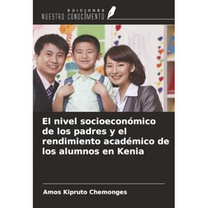 Kipruto Chemonges, Amos El nivel socioeconómico de los padres y el rendimiento académico de los alumnos en Kenia Kipruto Chemonges, Amos El nivel socioeconómico de los padres y el rendimiento académico de los alumnos en Kenia