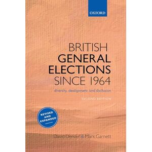 Denver British General Elections Since 1964: Diversity, Dealignment, and Disillusion Denver British General Elections Since 1964: Diversity, Dealignment, and Disillusion