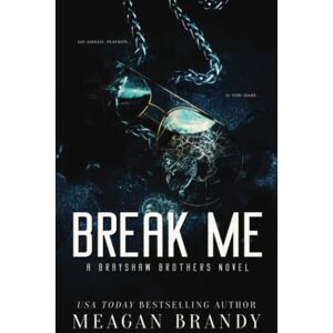 Brandy, Meagan Break Me: An Opposites Attract Romance (Brayshaw) Brandy, Meagan Break Me: An Opposites Attract Romance (Brayshaw)