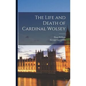 Holbein, Hans The Life and Death of Cardinal Wolsey Holbein, Hans The Life and Death of Cardinal Wolsey