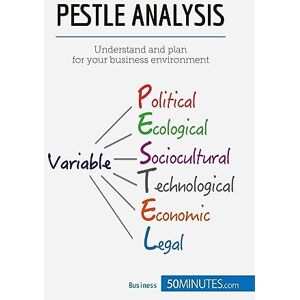 50minutes, . PESTLE Analysis: Understand and plan for your business environment: Prepare the best strategies in advance (Management & Marketing) 50minutes, . PESTLE Analysis: Understand and plan for your business environment: Prepare the best strategies in advance (Management & Marketing)