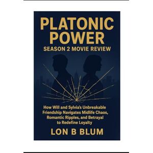 Blum, Lon B Platonic Power Season 2 Movie Review: How Will and Sylvia’s Unbreakable Friendship Navigates Midlife Chaos, Romantic Ripples, and Betrayal to Redefine Loyalty Blum, Lon B Platonic Power Season 2 Movie Review: How Will and Sylvia’s Unbreakable Friendship Navigates Midlife Chaos, Romantic Ripples, and Betrayal to Redefine Loyalty