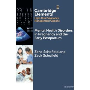 Schofield, Zena Mental Health Disorders in Pregnancy and the Early Postpartum (Elements in High Risk Pregnancy: Management Options) Schofield, Zena Mental Health Disorders in Pregnancy and the Early Postpartum (Elements in High Risk Pregnancy: Management Options)