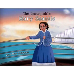 Thuo, Lucy The Unstoppable Mary Seacole Thuo, Lucy The Unstoppable Mary Seacole