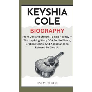 Gibson KEYSHIA COLE BIOGRAPHY: From Oakland Streets To R&B Royalty — The Inspiring Story Of A Soulful Voice, Broken Hearts, And A Woman Who Refused To Give Up Gibson KEYSHIA COLE BIOGRAPHY: From Oakland Streets To R&B Royalty — The Inspiring Story Of A Soulful Voice, Broken Hearts, And A Woman Who Refused To Give Up