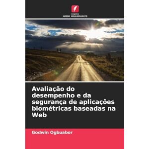 Ogbuabor, Godwin Avaliação do desempenho e da segurança de aplicações biométricas baseadas na Web Ogbuabor, Godwin Avaliação do desempenho e da segurança de aplicações biométricas baseadas na Web