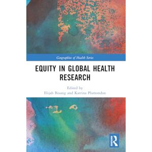 Equity in Global Health Research (Geographies of Health Series) Equity in Global Health Research (Geographies of Health Series)