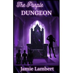 Lambert, Jamie The Purple Dungeon (Purple Reign: A Dark Romance Series) Lambert, Jamie The Purple Dungeon (Purple Reign: A Dark Romance Series)