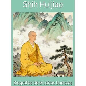 Shih Huijiao Biografías de eruditos budistas Shih Huijiao Biografías de eruditos budistas