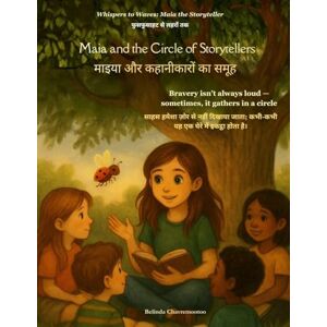 Chavremootoo, Belinda Maia and the Circle of Storytellers (An English Hindi Bilingual Adventure): One circle. Countless voices. And a girl who helps them shine: 5 (Whispers to Waves: Maia the Storyteller) Chavremootoo, Belinda Maia and the Circle of Storytellers (An English Hindi Bilingual Adventure): One circle. Countless voices. And a girl who helps them shine: 5 (Whispers to Waves: Maia the Storyteller)