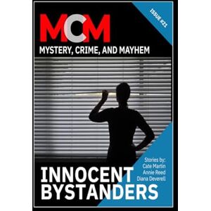Cutter, Leah R Innocent Bystanders: 21 (Mystery, Crime, and Mayhem) Cutter, Leah R Innocent Bystanders: 21 (Mystery, Crime, and Mayhem)