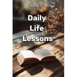 Romero, Olivia Daily Life Lessons: 365 Stories for the Soul Romero, Olivia Daily Life Lessons: 365 Stories for the Soul