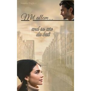 Englert, Susann Mit allem... und so wie du bist: Cozy Workplace Romance im weihnachtlichen Hamburg Englert, Susann Mit allem... und so wie du bist: Cozy Workplace Romance im weihnachtlichen Hamburg