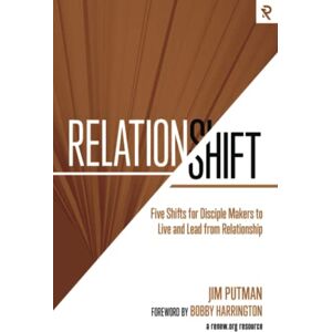 Putman, Jim RelationShift: Five Shifts for Disciple Makers to Live and Lead from Relationship Putman, Jim RelationShift: Five Shifts for Disciple Makers to Live and Lead from Relationship