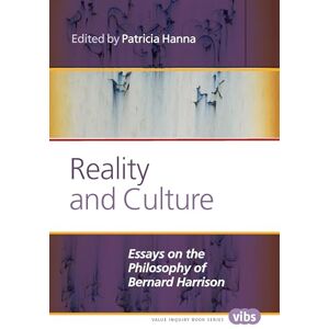 Reality and Culture: Essays on the Philosophy of Bernard Harrison: 270 (Interpretation and Translation, 270) Reality and Culture: Essays on the Philosophy of Bernard Harrison: 270 (Interpretation and Translation, 270)