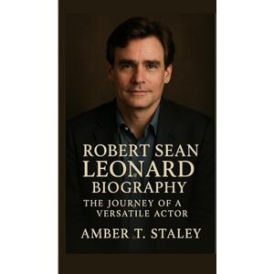 T. Staley, Amber ROBERT SEAN LEONARD BIOGRAPHY: The Journey of a Versatile Actor T. Staley, Amber ROBERT SEAN LEONARD BIOGRAPHY: The Journey of a Versatile Actor
