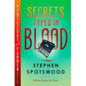 Spotswood, Stephen Secrets Typed in Blood: A Pentecost and Parker Mystery Spotswood, Stephen Secrets Typed in Blood: A Pentecost and Parker Mystery