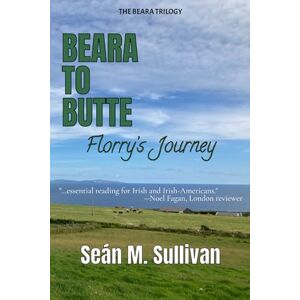 Sullivan, Sean M. BEARA TO BUTTE: Florry's Journey (The Beara Trilogy) Sullivan, Sean M. BEARA TO BUTTE: Florry's Journey (The Beara Trilogy)