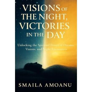 Amoanu, Smaila Visions of the Night, Victories in the Day Amoanu, Smaila Visions of the Night, Victories in the Day