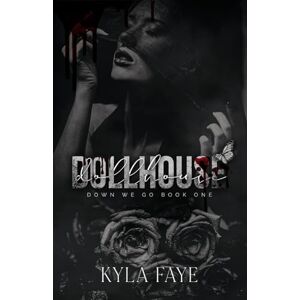 Faye, Kyla Dollhouse: (Down We Go Book 1) Faye, Kyla Dollhouse: (Down We Go Book 1)