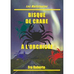 Roberto, Fra Bisque de Crabe à l'Orchidée (Les enquêtes de Fra Roberto) Roberto, Fra Bisque de Crabe à l'Orchidée (Les enquêtes de Fra Roberto)
