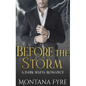 Fyre, Montana Before the Storm: A Dark Mafia Romance (Frost Industries) Fyre, Montana Before the Storm: A Dark Mafia Romance (Frost Industries)