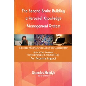 Gerardus Blokdyk - The Art of Service The Second Brain: Building a Personal Knowledge Management System Gerardus Blokdyk - The Art of Service The Second Brain: Building a Personal Knowledge Management System
