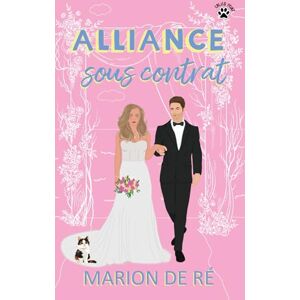 De Ré, Marion Alliance sous contrat: Une comédie romantique (Pour l'amour des comédies romantiques) De Ré, Marion Alliance sous contrat: Une comédie romantique (Pour l'amour des comédies romantiques)