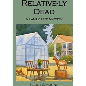 Simmons, Heddy Relative-ly Dead: A Family Tree Mystery: 1 (Family Tree Mysteries) Simmons, Heddy Relative-ly Dead: A Family Tree Mystery: 1 (Family Tree Mysteries)