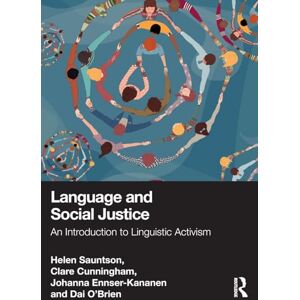 Sauntson, Helen Language and Social Justice: An Introduction to Linguistic Activism Sauntson, Helen Language and Social Justice: An Introduction to Linguistic Activism