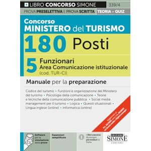 AA.VV Concorso Ministero del Turismo 180 posti. 5 funzionari area comunicazione istituzionale (cod. TUR-CI). Manuale per la preparazione AA.VV Concorso Ministero del Turismo 180 posti. 5 funzionari area comunicazione istituzionale (cod. TUR-CI). Manuale per la preparazione