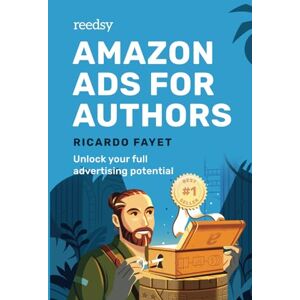 Fayet, Ricardo Amazon Ads for Authors: Unlock Your Full Advertising Potential: 2 (Reedsy Marketing Guides) Fayet, Ricardo Amazon Ads for Authors: Unlock Your Full Advertising Potential: 2 (Reedsy Marketing Guides)