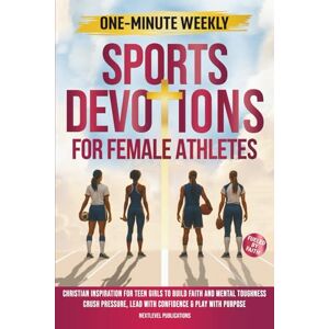 Publications, NextLevel One-Minute Weekly Sports Devotions for Female Athletes: Christian Inspiration for Teen Girls to Build Faith and Mental Toughness, Crush Pressure, Lead ... & Play with Purpose: 2 (Fueled by Faith) Publications, NextLevel One-Minute Weekly Sports Devotions for Female Athletes: Christian Inspiration for Teen Girls to Build Faith and Mental Toughness, Crush Pressure, Lead ... & Play with Purpose: 2 (Fueled by Faith)