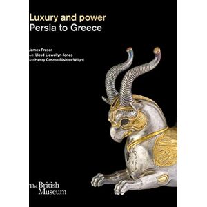 Fraser, James Luxury and power: Persia to Greece Fraser, James Luxury and power: Persia to Greece