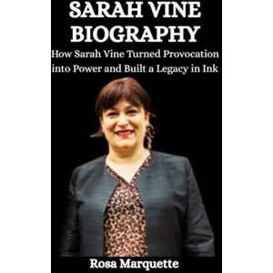 Marquette, Rosa Sarah vine Biography: How Sarah Vine Turned Provocation into Power and Built a Legacy in Ink Marquette, Rosa Sarah vine Biography: How Sarah Vine Turned Provocation into Power and Built a Legacy in Ink