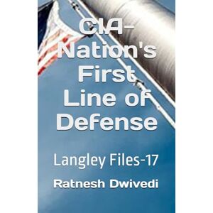 Dwivedi, Ratnesh CIA- Nation's First Line of Defense: Langley Files-17 Dwivedi, Ratnesh CIA- Nation's First Line of Defense: Langley Files-17