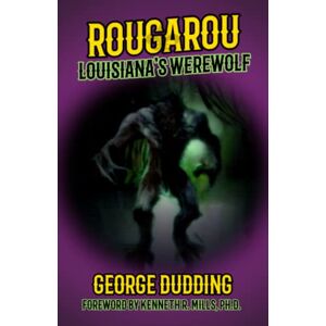 Dudding, George Rougarou: Louisiana's Werewolf Dudding, George Rougarou: Louisiana's Werewolf
