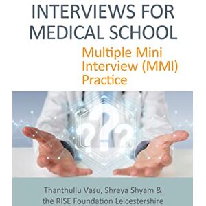 Dr. Thanthullu Vasu, MBBS MD DNB FRCA FFPMRCA Interviews for Medical School: Multiple Mini Interview (MMI) Practice Dr. Thanthullu Vasu, MBBS MD DNB FRCA FFPMRCA Interviews for Medical School: Multiple Mini Interview (MMI) Practice