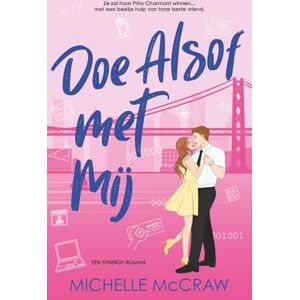 McCraw, Michelle Doe Alsof met Mij: Een kantoorromance tussen vrienden die geliefden worden: 2 (Synergy (Nederlands)) McCraw, Michelle Doe Alsof met Mij: Een kantoorromance tussen vrienden die geliefden worden: 2 (Synergy (Nederlands))